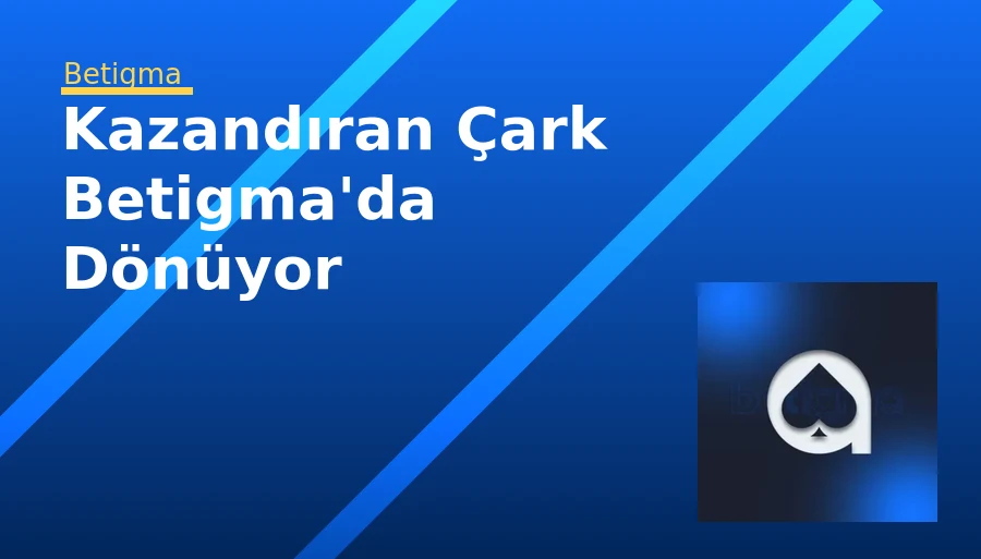 Kazandıran Çark Betigma'da Dönüyor